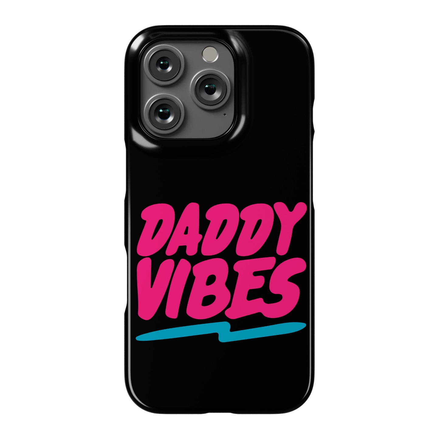 Daddy Vibes  Phone Case
