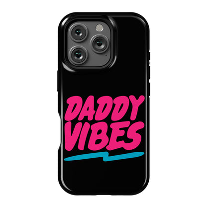 Daddy Vibes  Phone Case