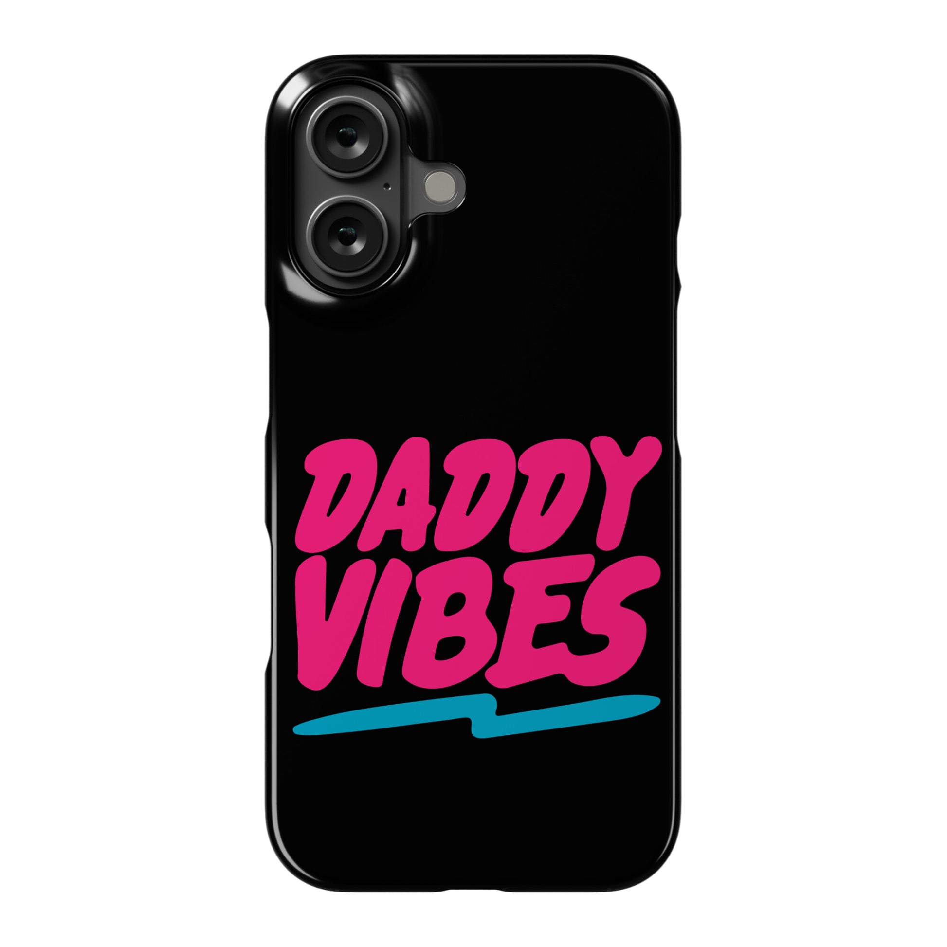 Daddy Vibes  Phone Case