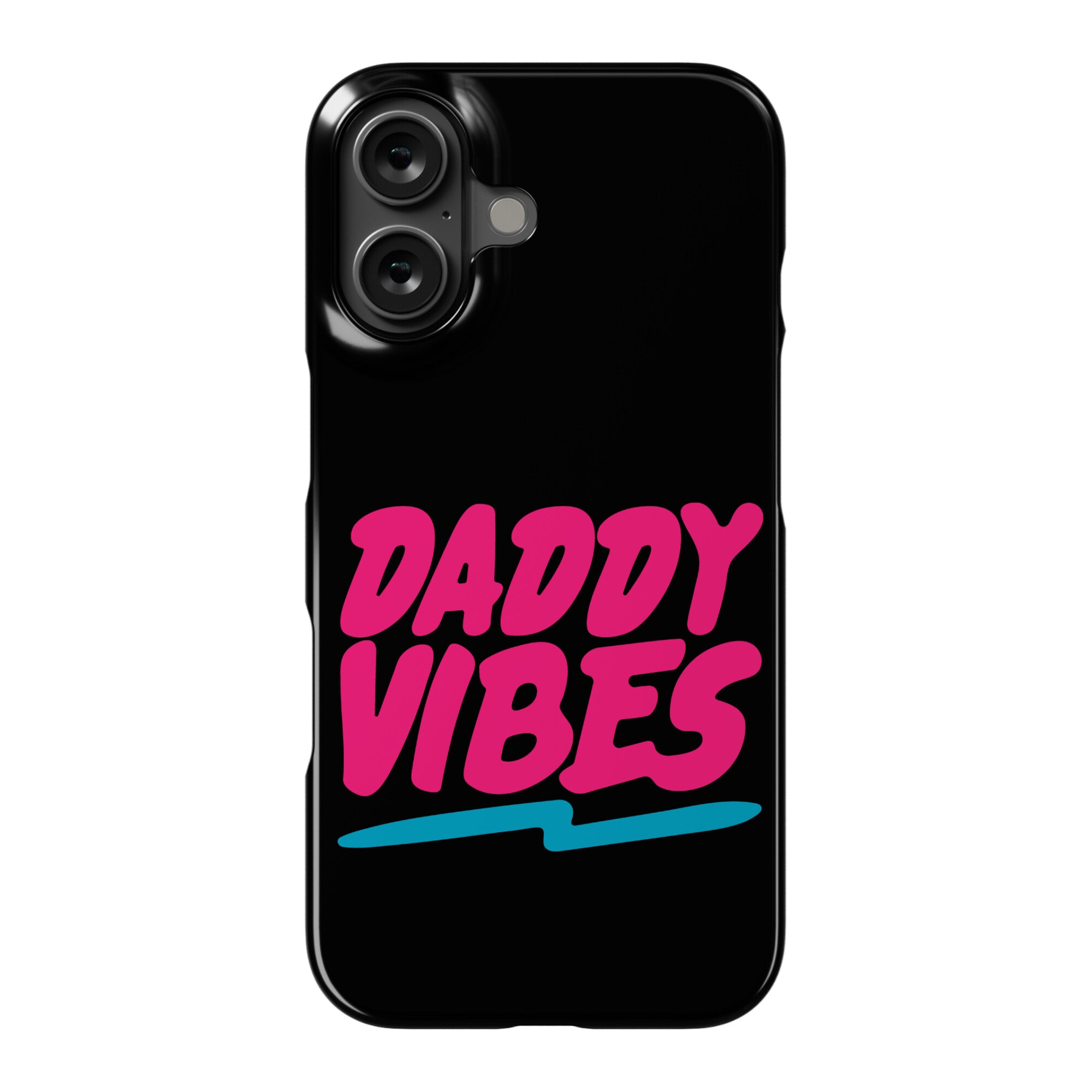 Daddy Vibes  Phone Case