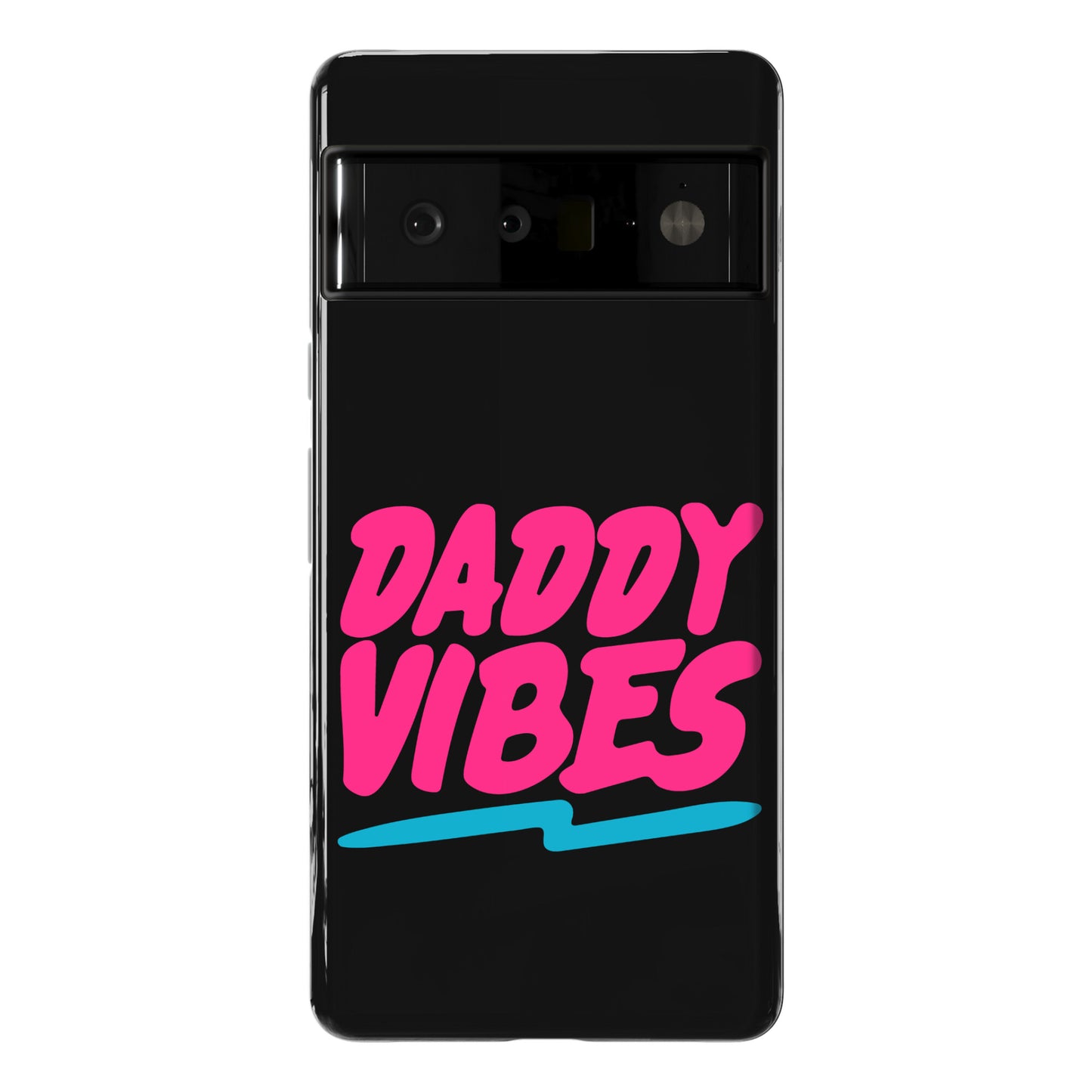 Daddy Vibes  Phone Case