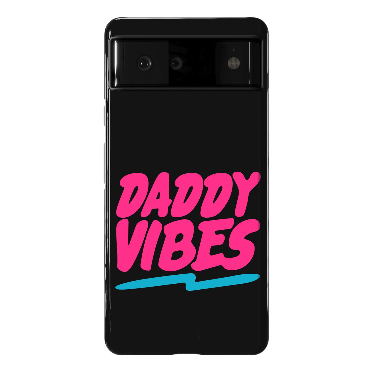 Daddy Vibes  Phone Case