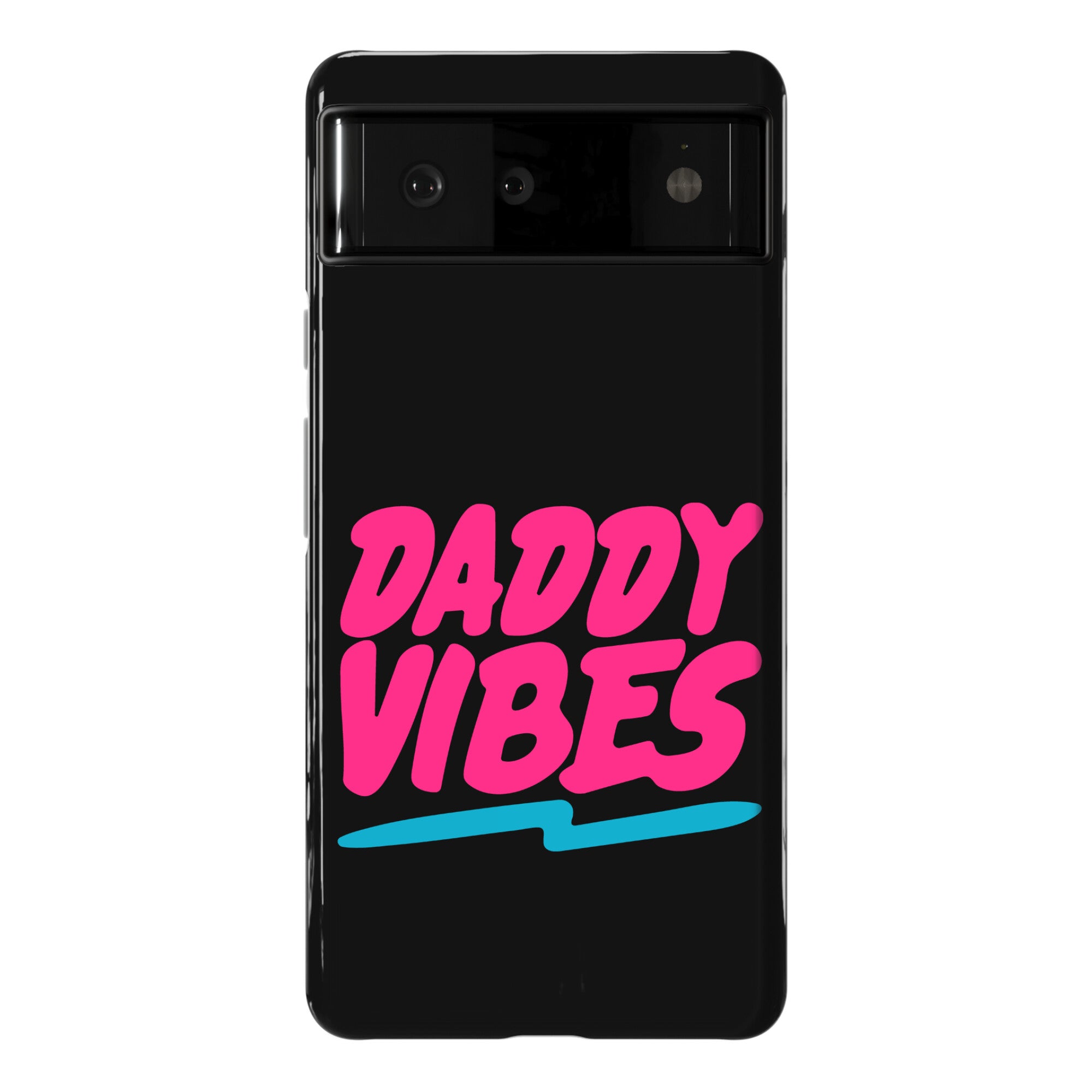 Daddy Vibes  Phone Case