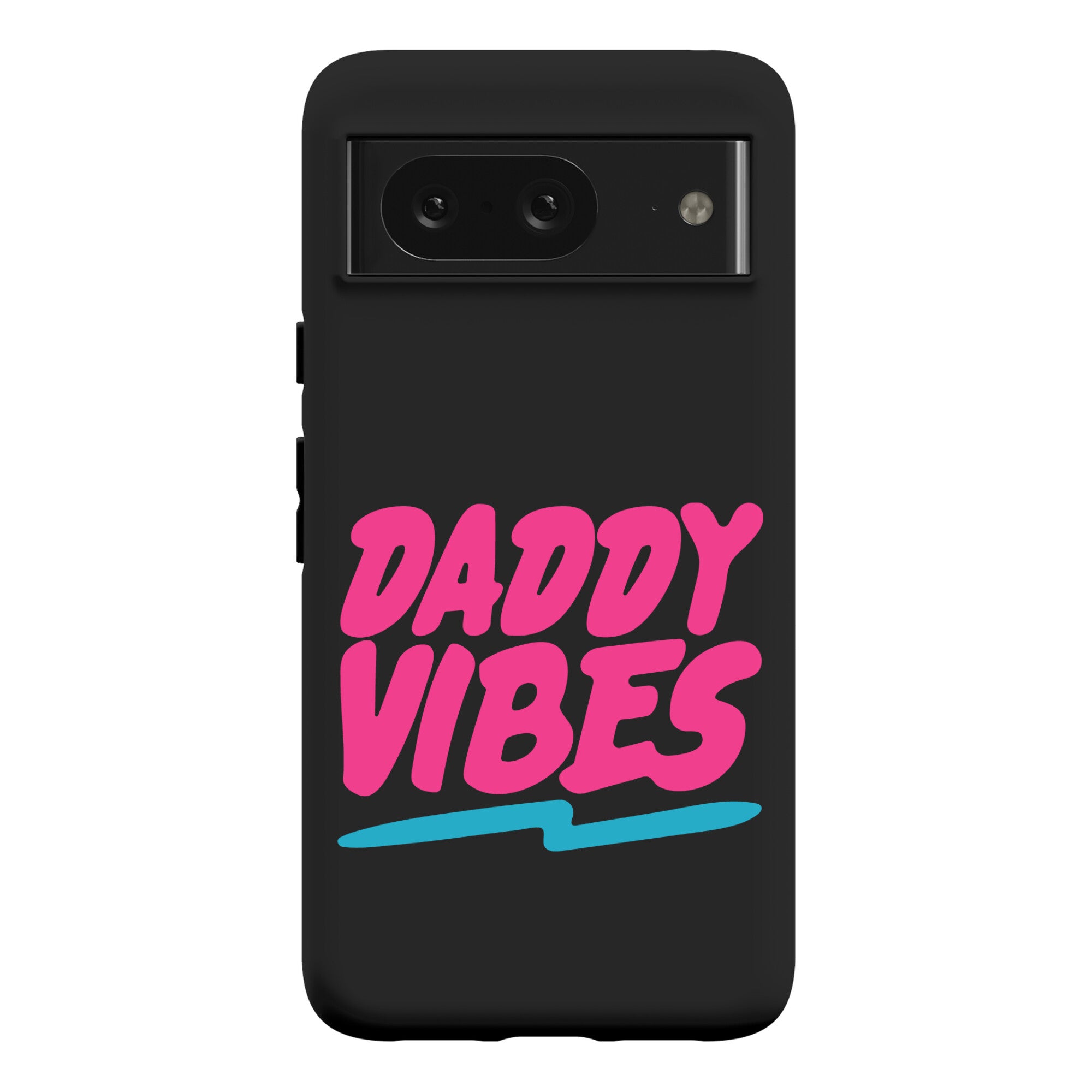 Daddy Vibes  Phone Case