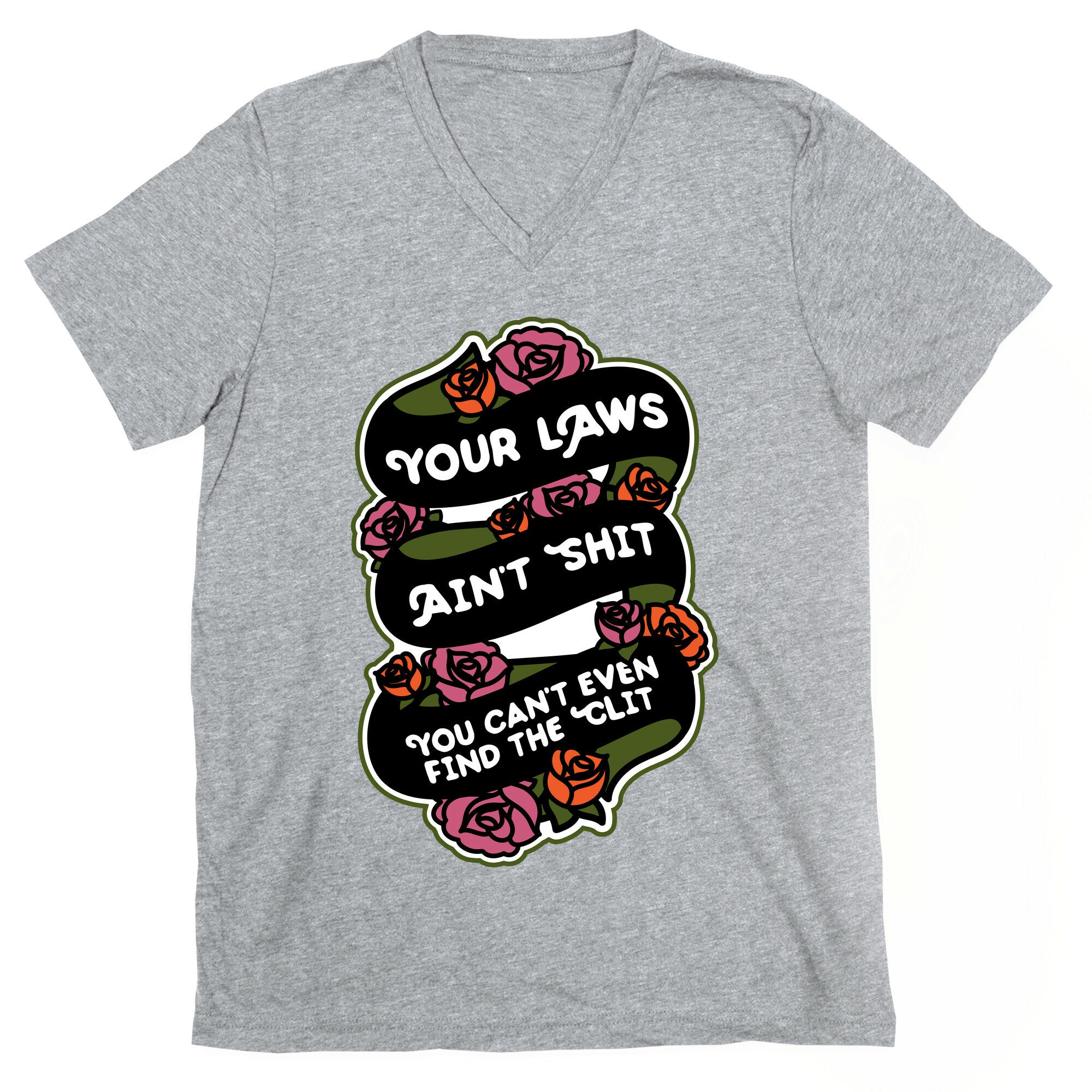 Your Laws Ain't Shit - You Can't Even Find The Clit V-Neck