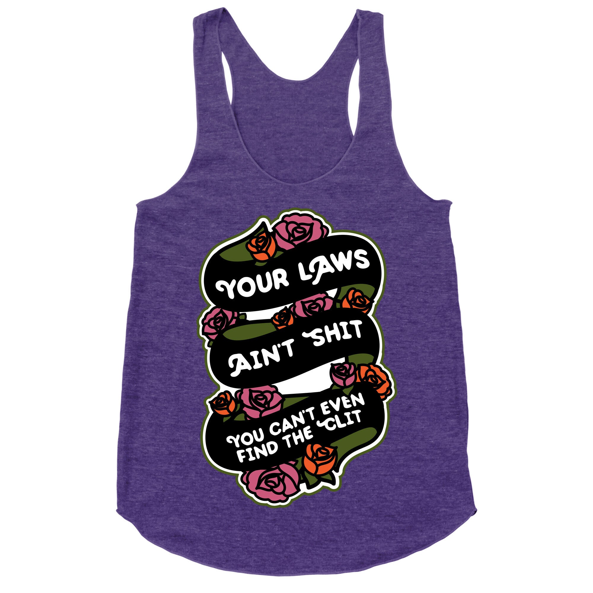 Your Laws Ain't Shit - You Can't Even Find The Clit Racerback Tank