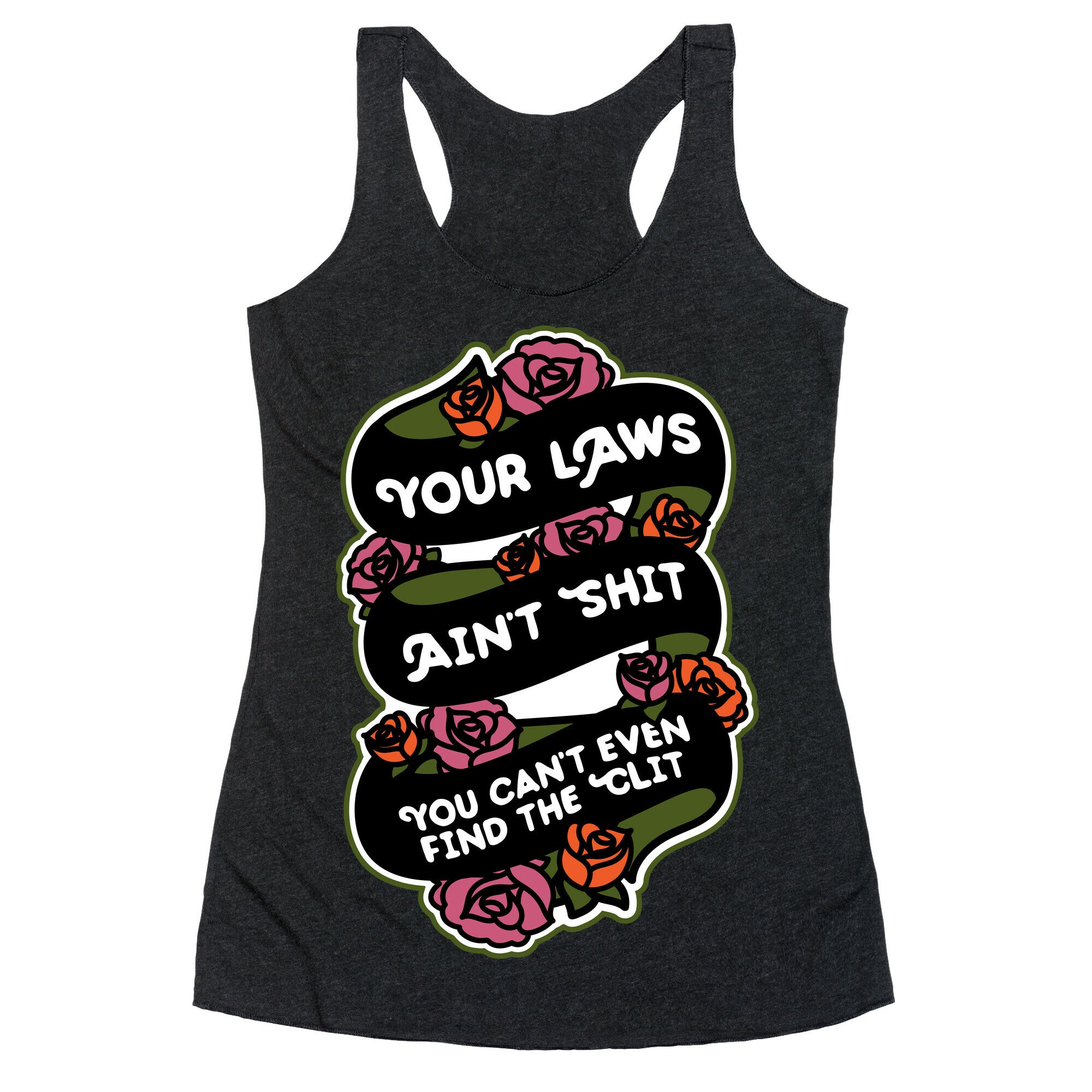 Your Laws Ain't Shit - You Can't Even Find The Clit Racerback Tank
