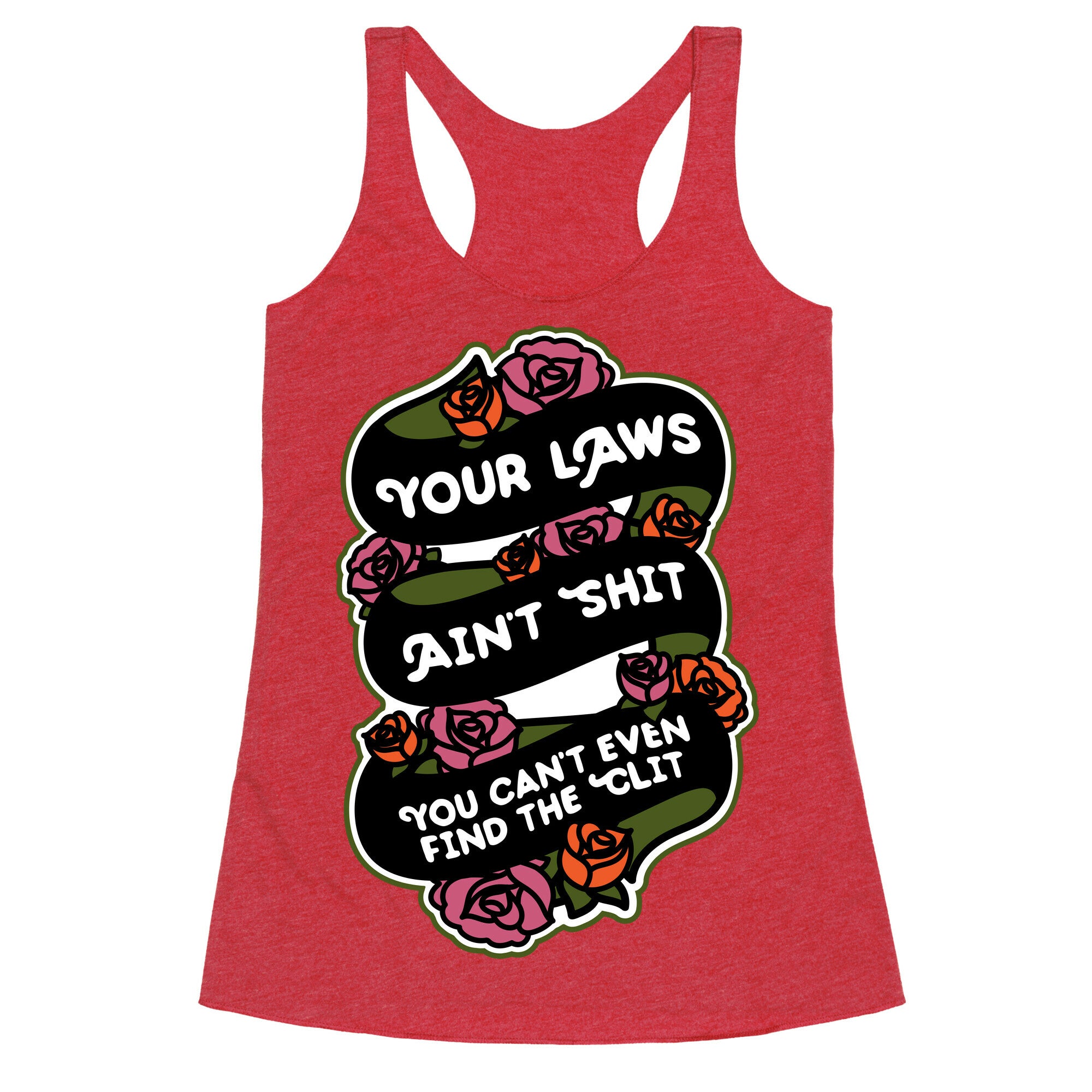Your Laws Ain't Shit - You Can't Even Find The Clit Racerback Tank