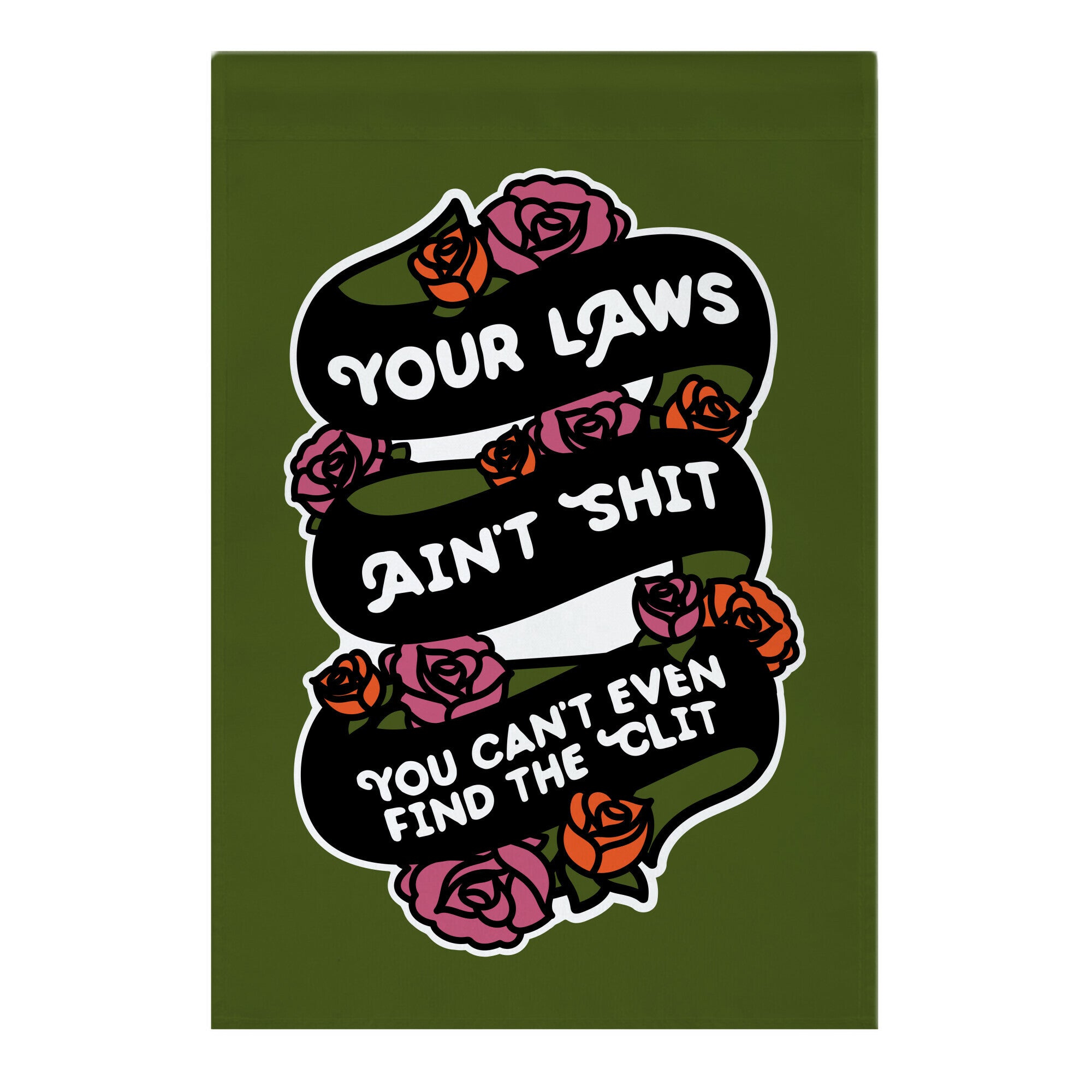 Your Laws Ain't Shit - You Can't Even Find The Clit Garden Flag
