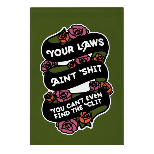 Your Laws Ain't Shit - You Can't Even Find The Clit Garden Flag