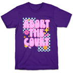 Abort The Court T-Shirt