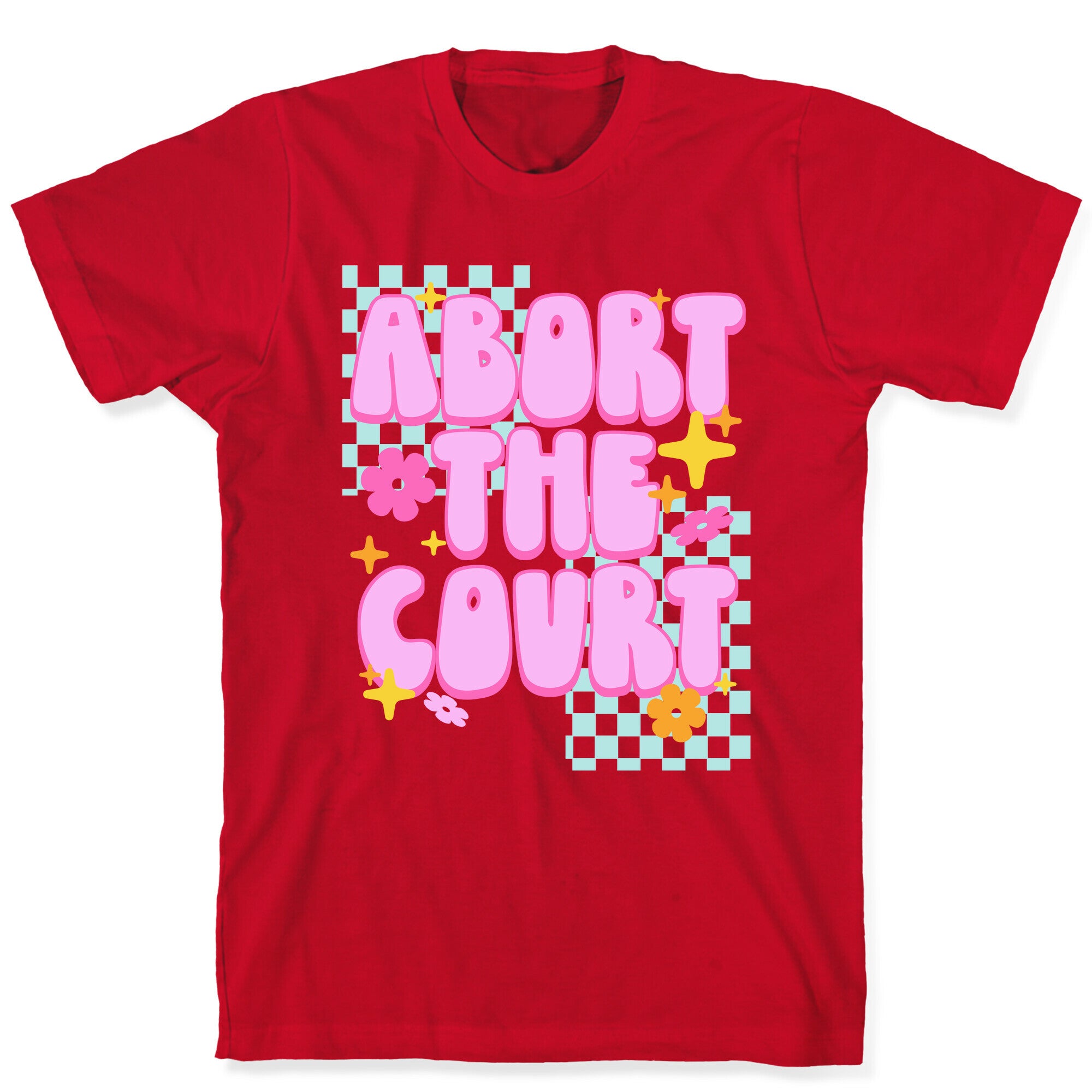 Abort The Court T-Shirt