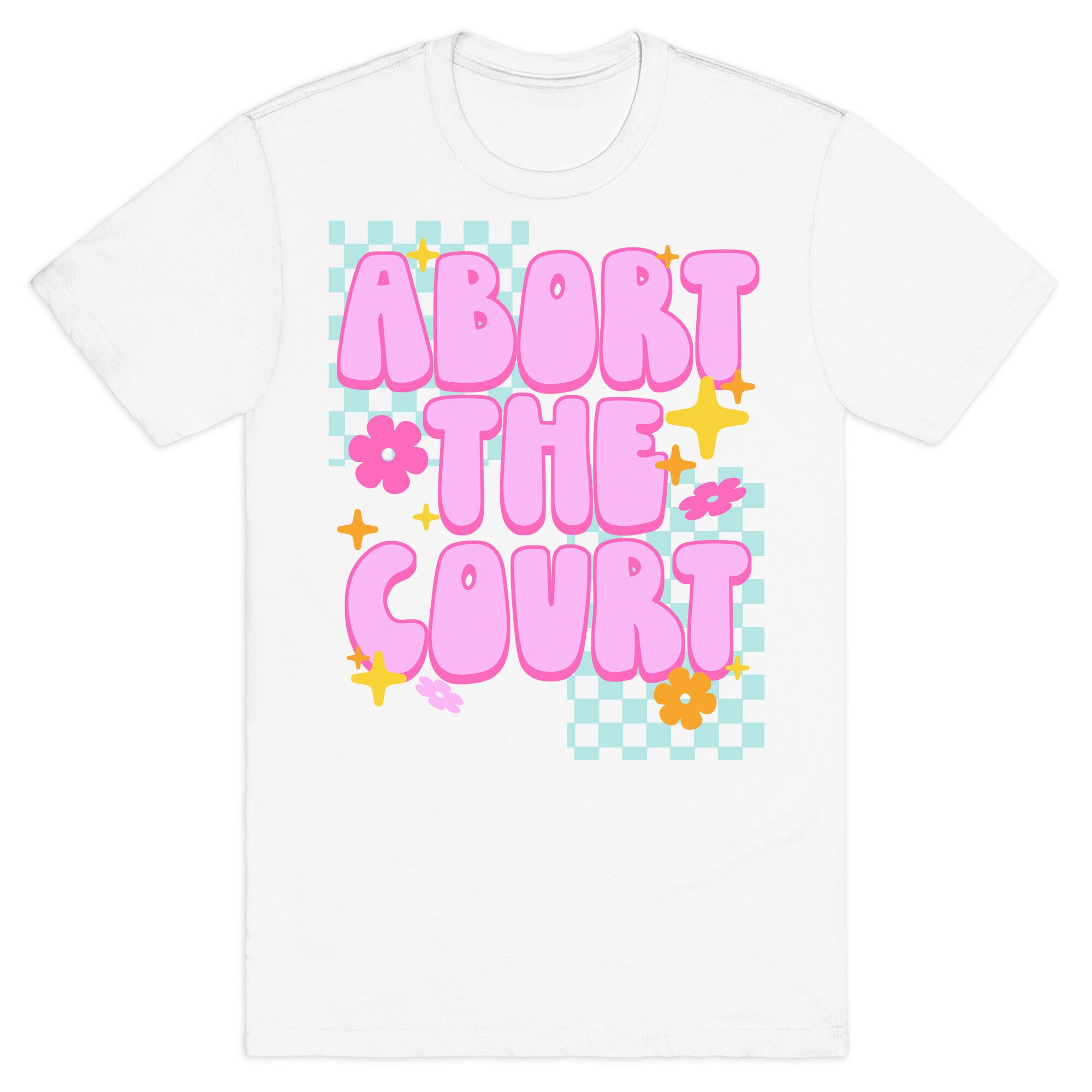 Abort The Court T-Shirt