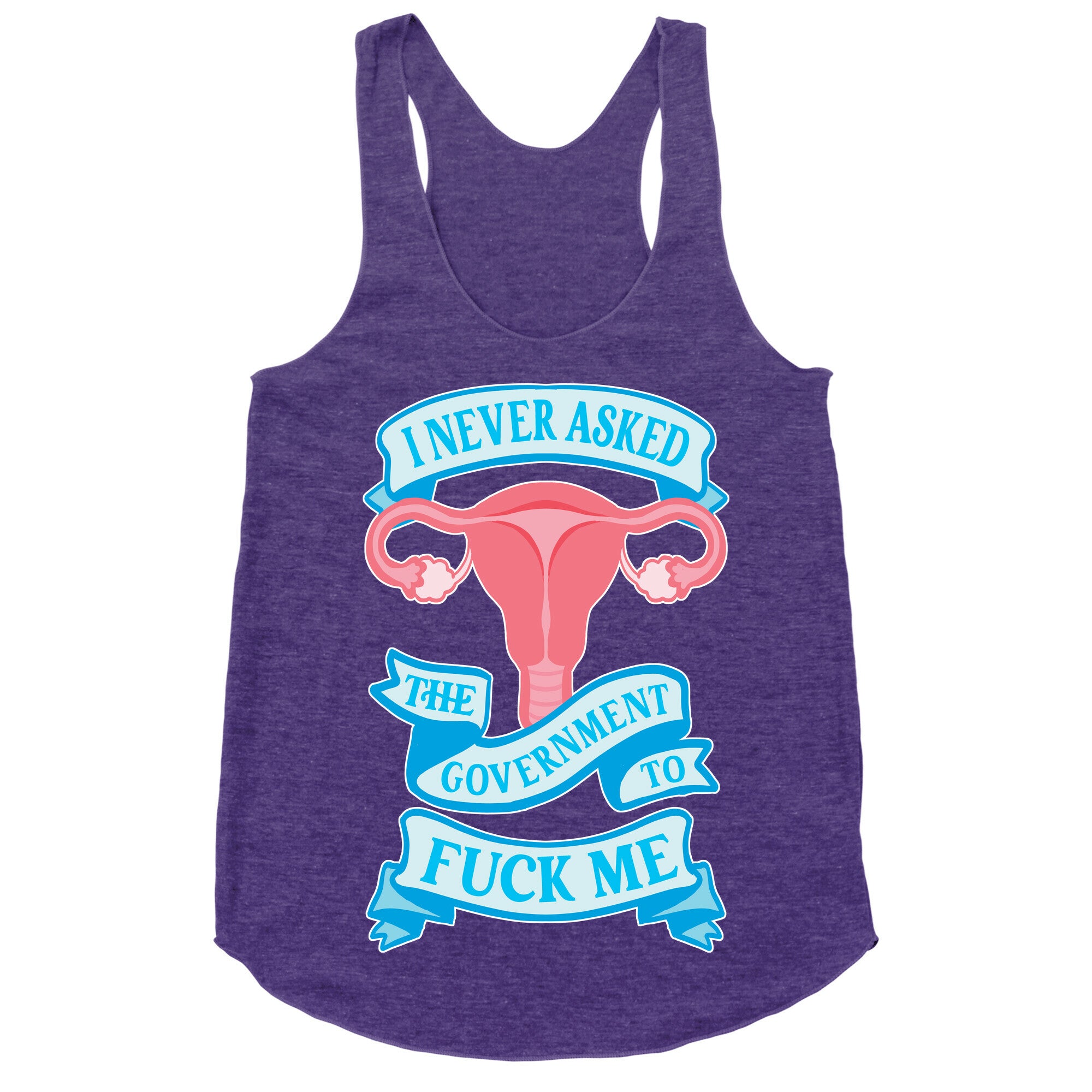 I Never Asked The Government To Fuck Me Racerback Tank