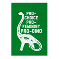 Pro-Choice Pro-Feminist Pro-Dino Garden Flag