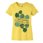 I Can't Promise I Won't Kill You Plants Women's Cotton Tee
