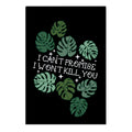 I Can't Promise I Won't Kill You Plants Garden Flag