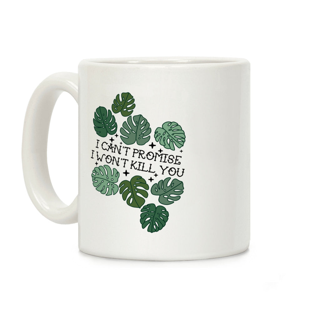 I Can't Promise I Won't Kill You Plants Coffee Mug
