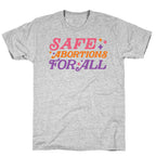 Safe Abortions For All T-Shirt