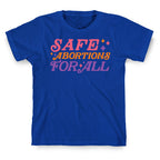 Safe Abortions For All T-Shirt