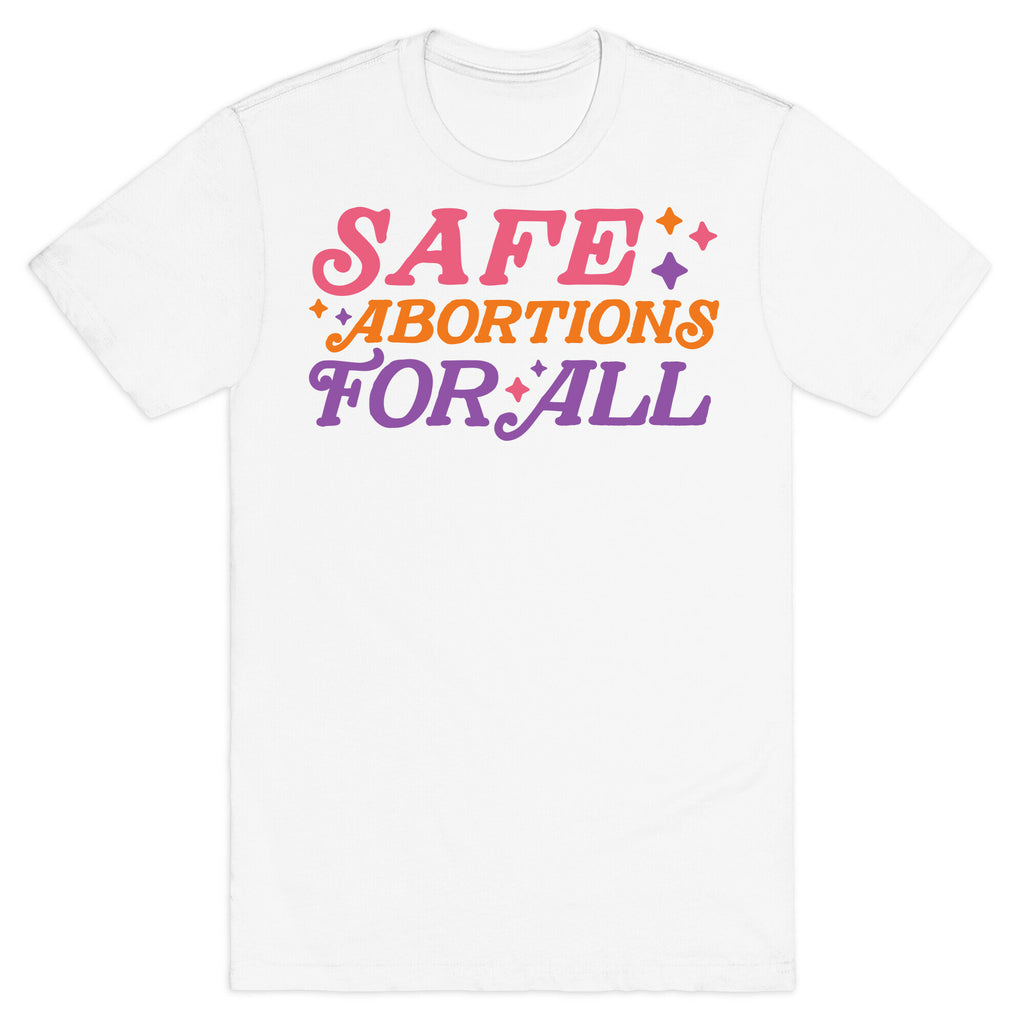 Safe Abortions For All T-Shirt