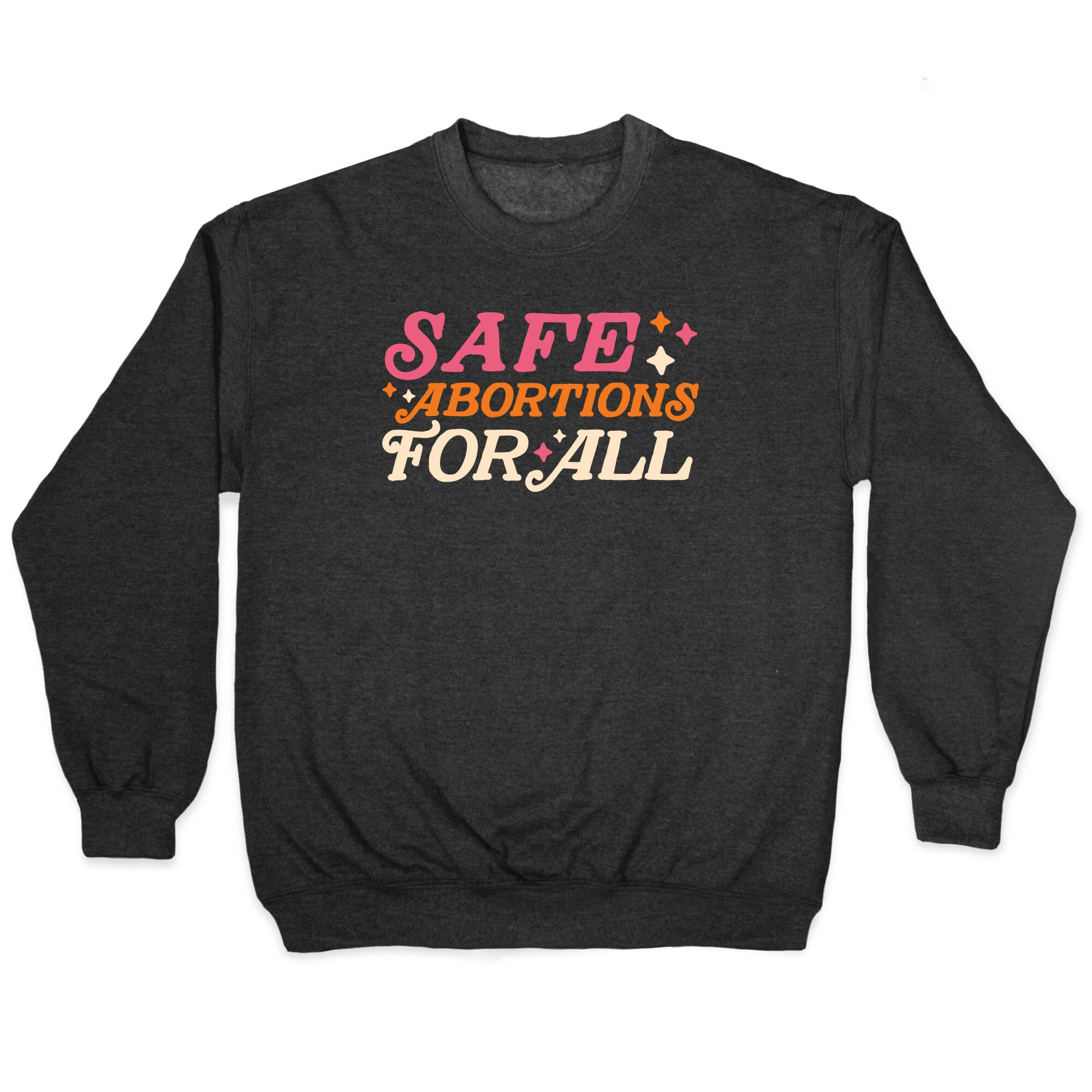 Safe Abortions For All Crewneck Sweatshirt