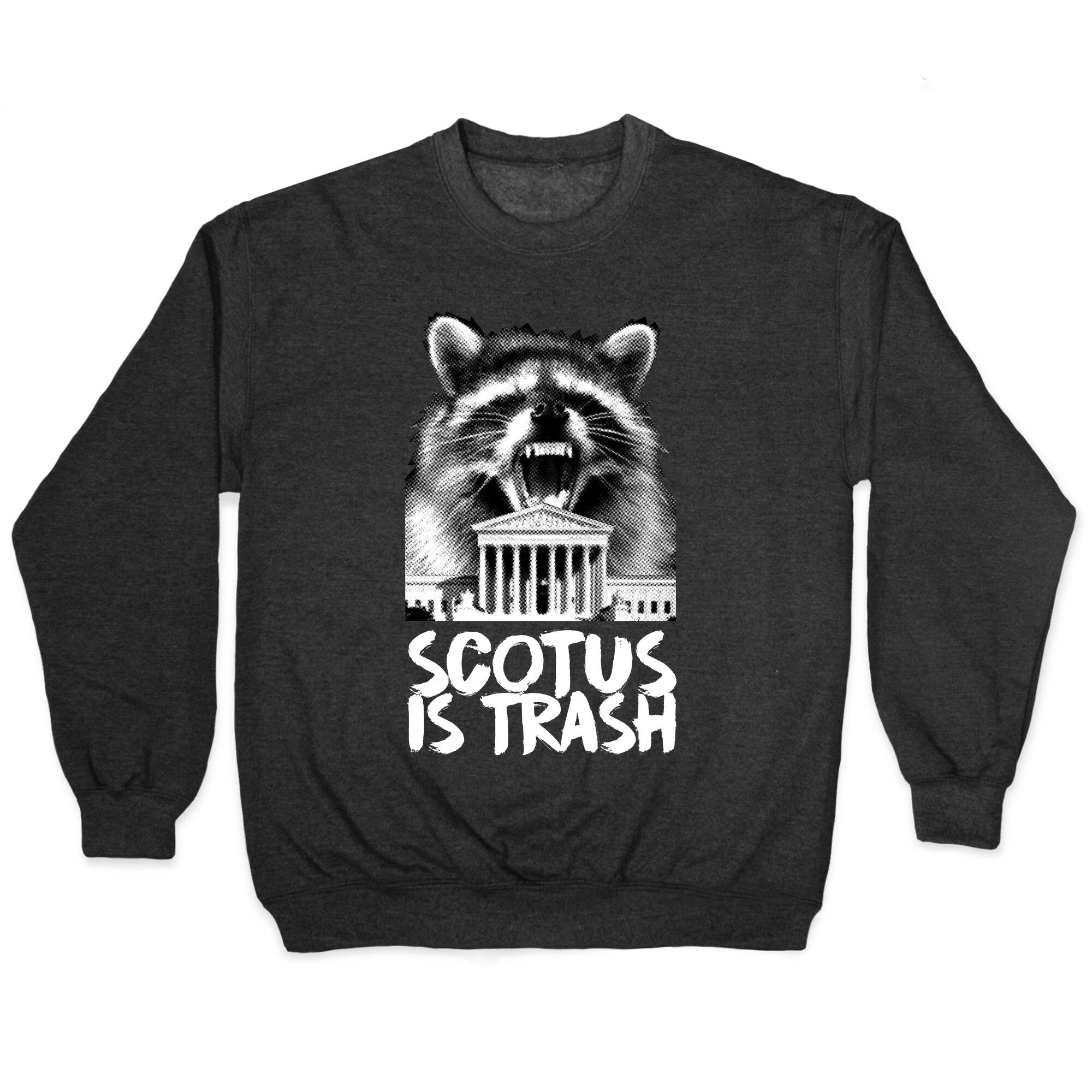 SCOTUS is Trash Raccoon Halftone Crewneck Sweatshirt