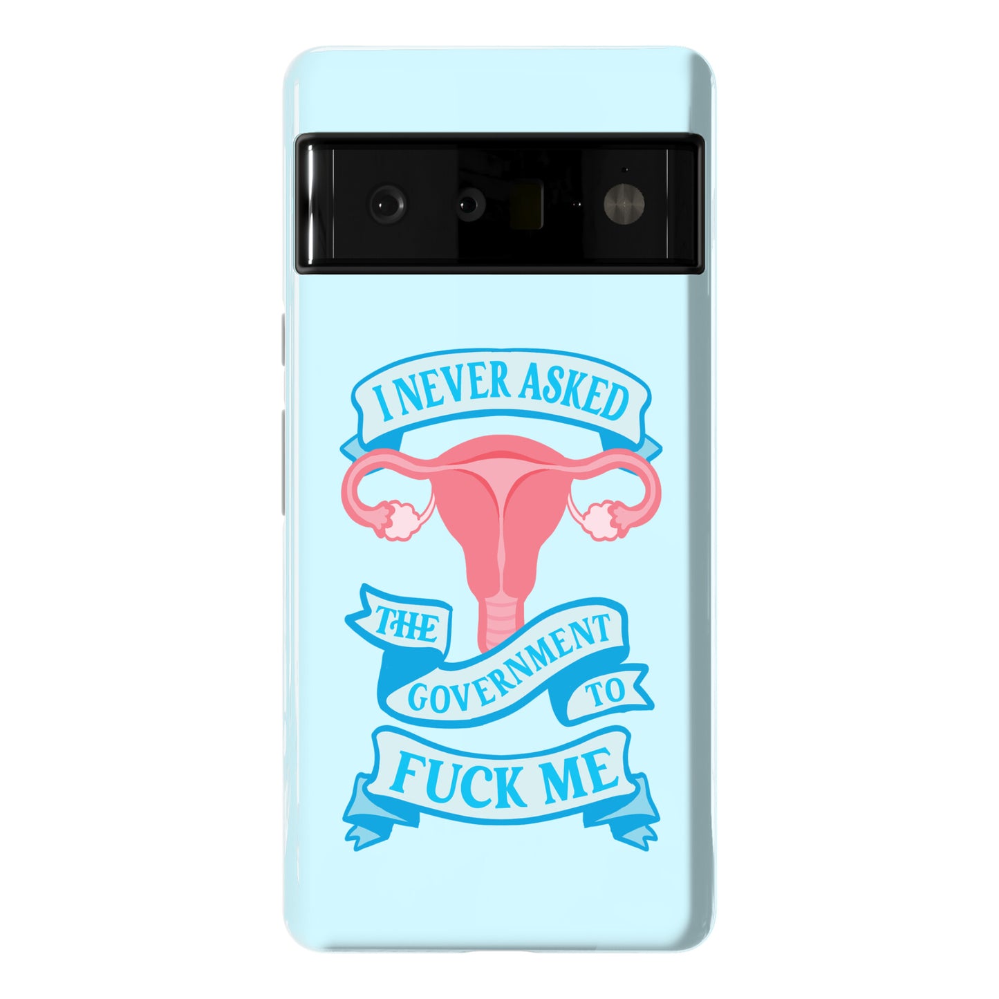 I Never Asked The Government To Fuck Me Phone Case