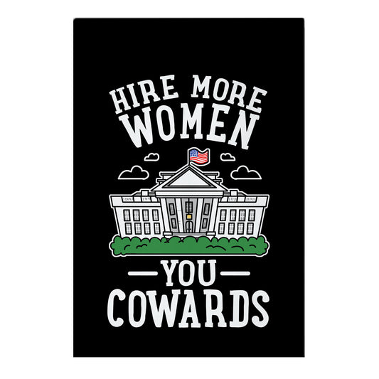 Hire More WOMEN You COWARDS Garden Flag