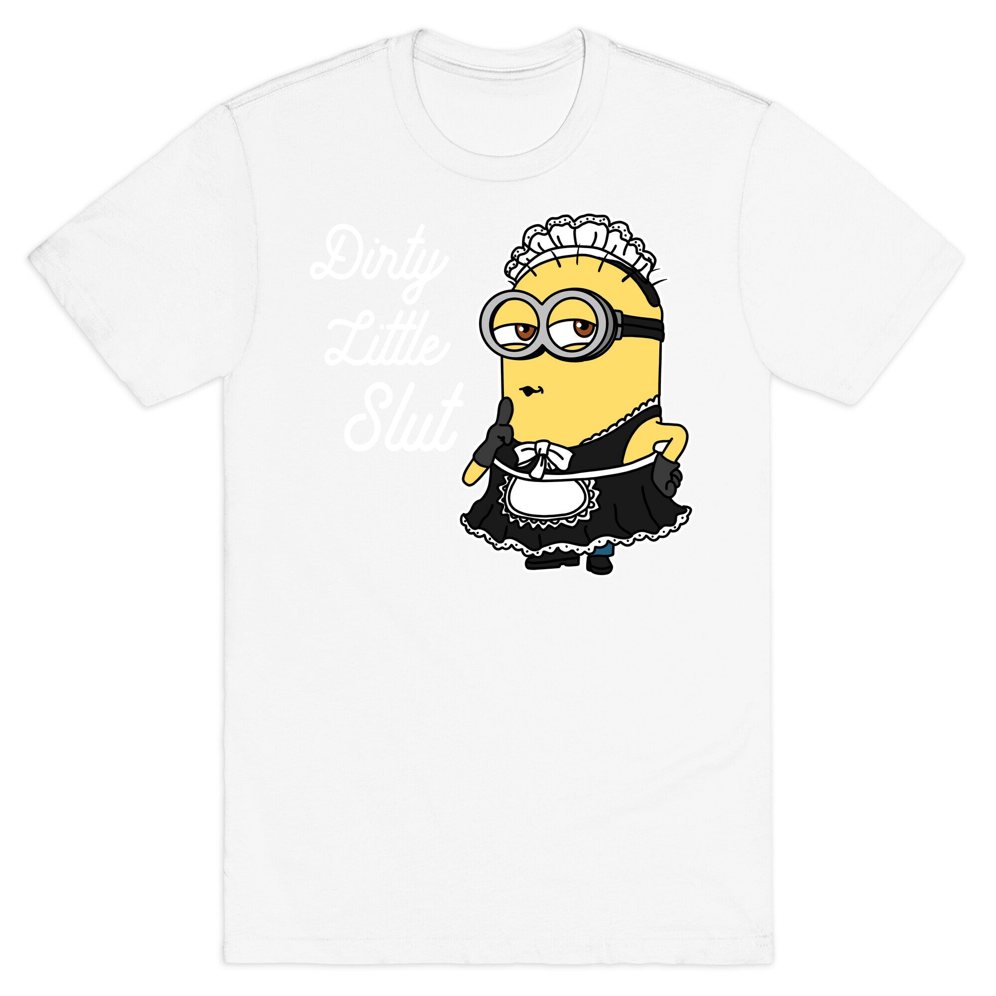 Dirty Little Slut Minion Maid T-Shirt