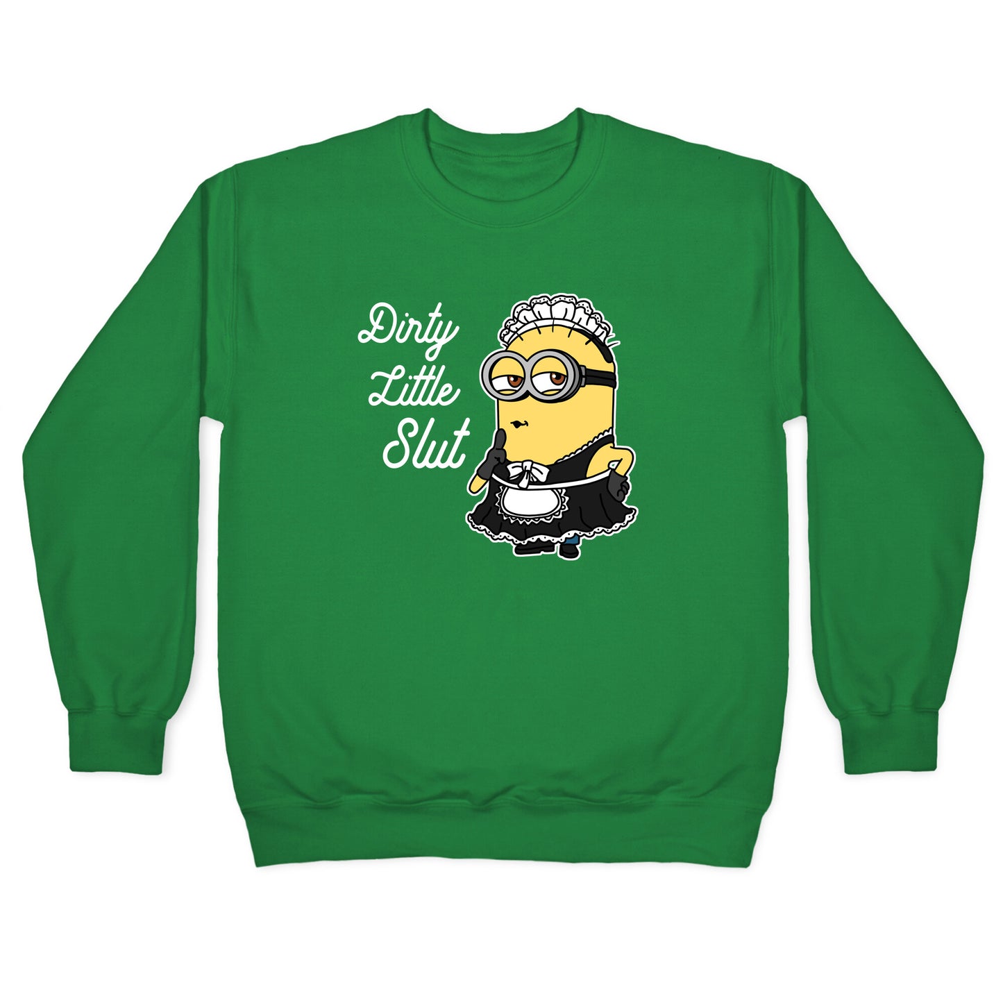 Dirty Little Slut Minion Maid Crewneck Sweatshirt