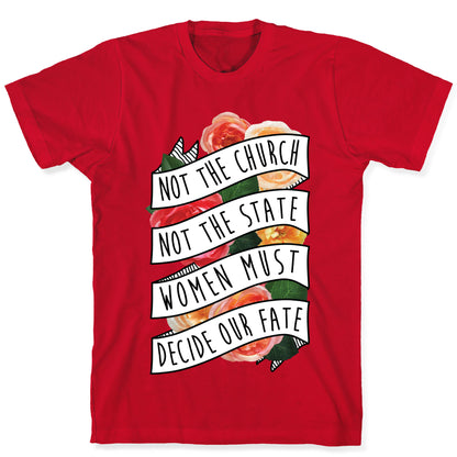 Women Must Decide Our Fate T-Shirt