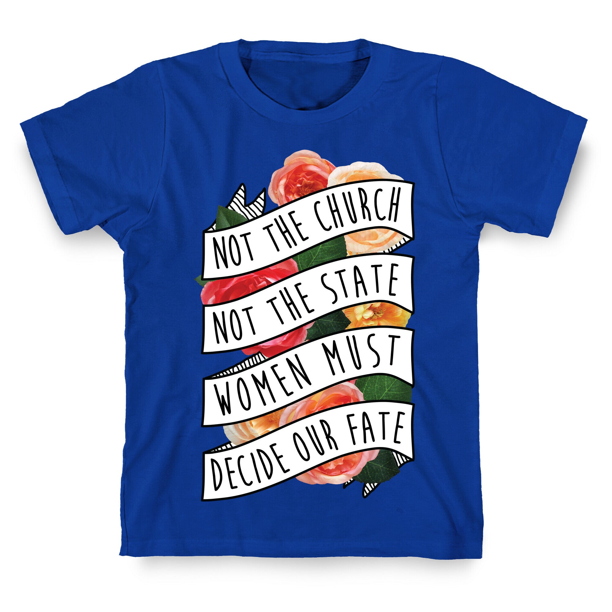 Women Must Decide Our Fate T-Shirt