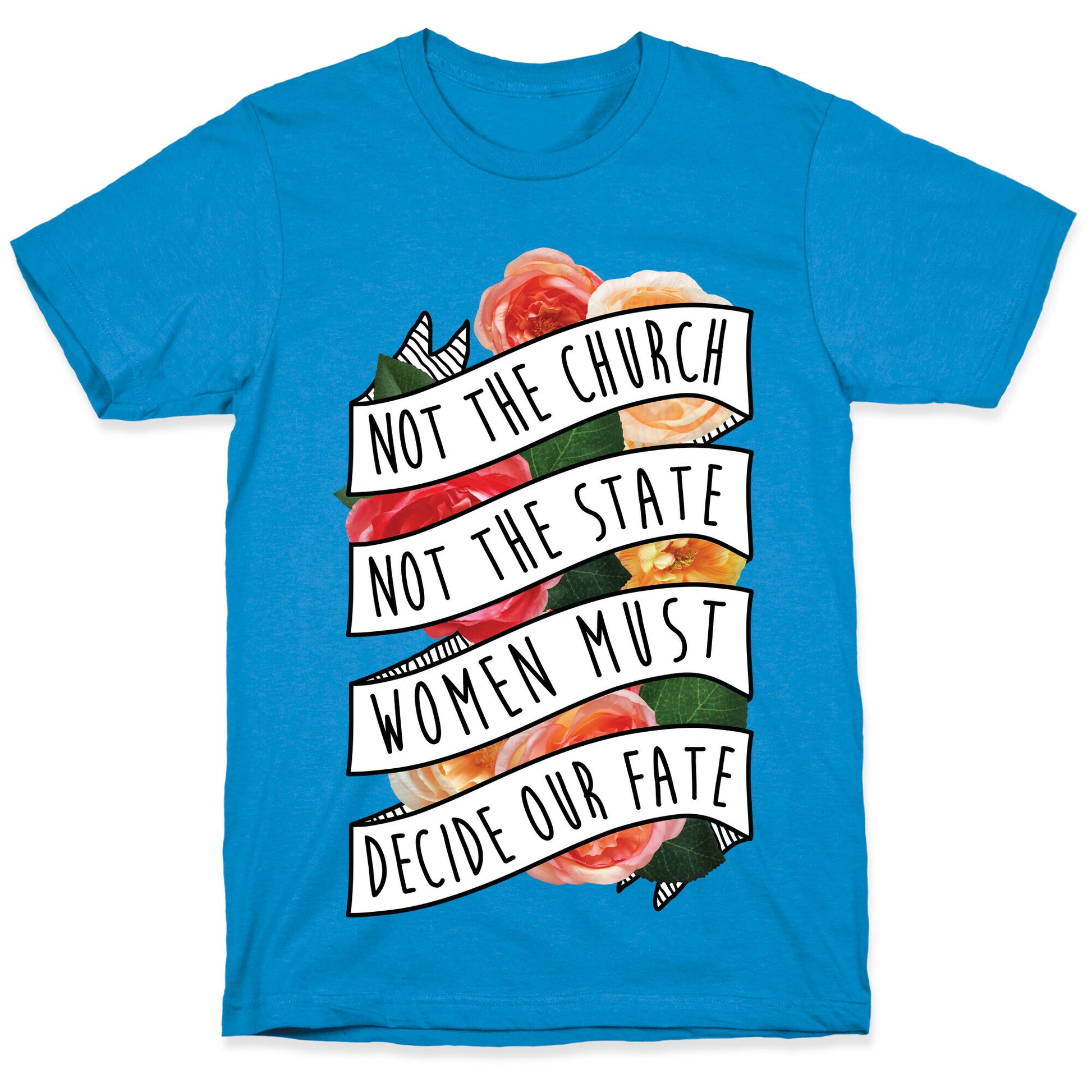 Women Must Decide Our Fate T-Shirt