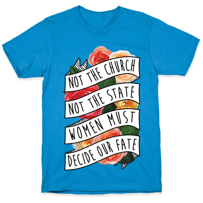 Women Must Decide Our Fate T-Shirt