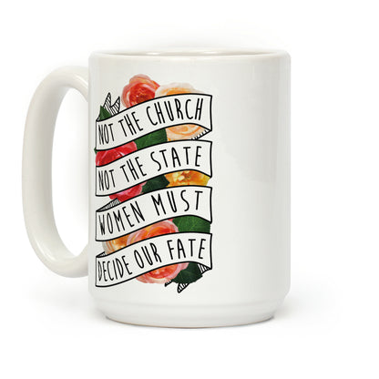 Women Must Decide Our Fate Coffee Mug