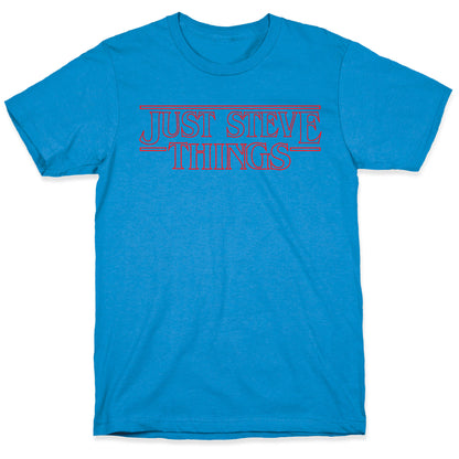 Just Steve Things T-Shirt