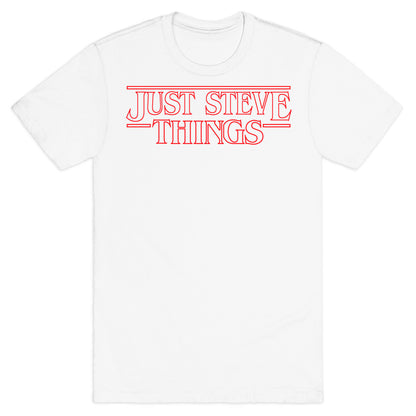 Just Steve Things T-Shirt