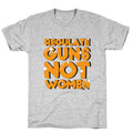 Regulate Guns, Not Women T-Shirt