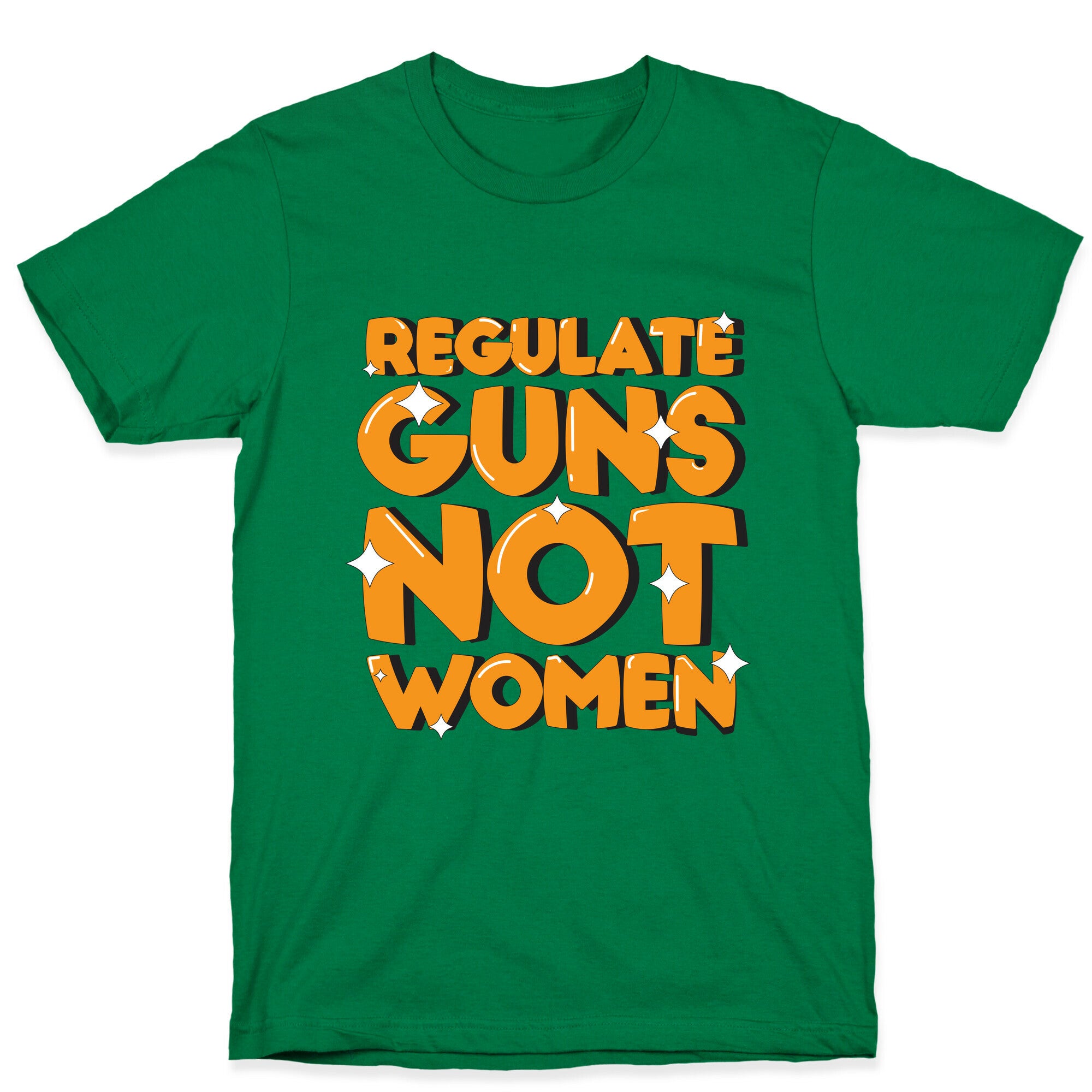 Regulate Guns, Not Women T-Shirt