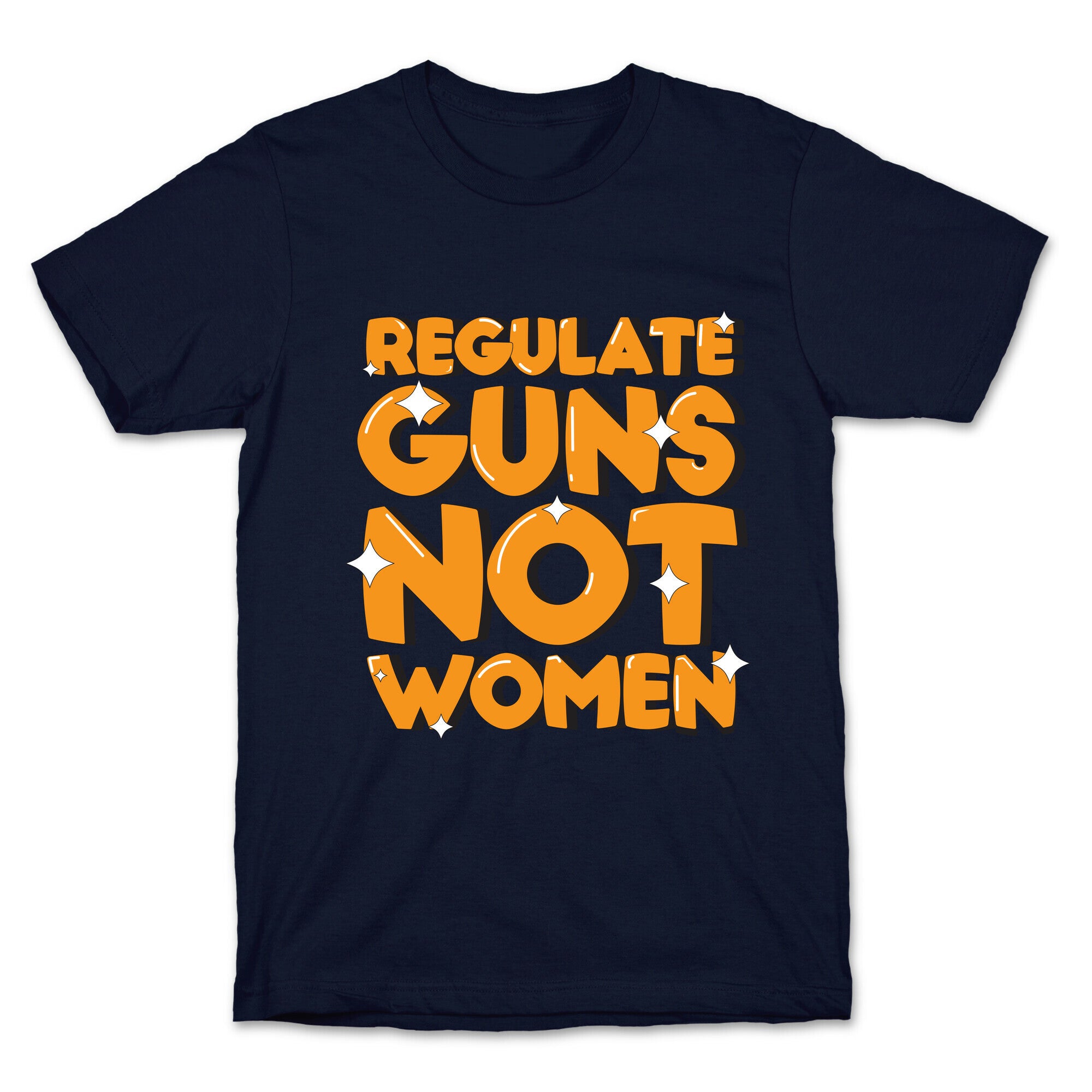 Regulate Guns, Not Women T-Shirt