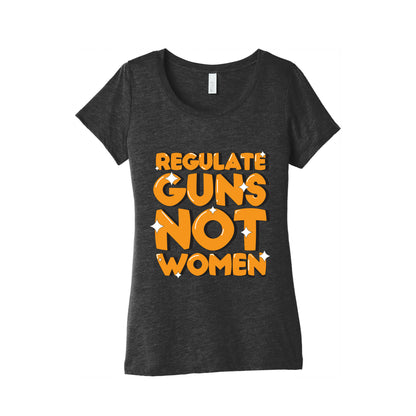 Regulate Guns, Not Women Women's Triblend Tee