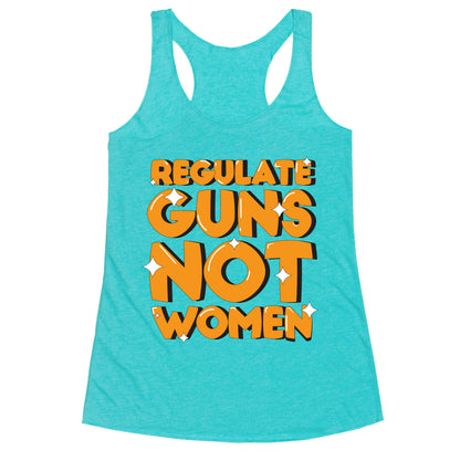 Regulate Guns, Not Women Racerback Tank