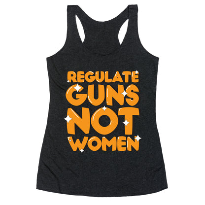 Regulate Guns, Not Women Racerback Tank