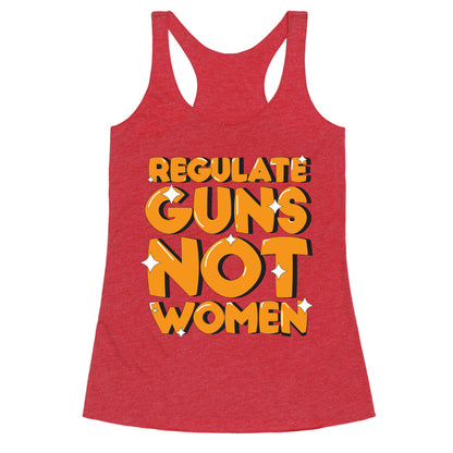 Regulate Guns, Not Women Racerback Tank