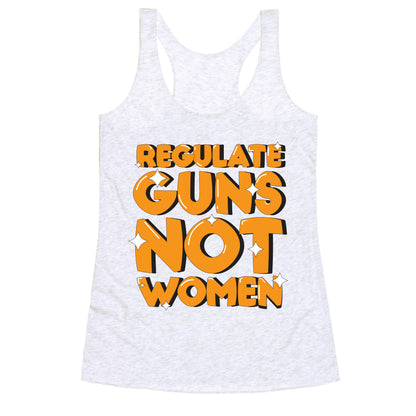 Regulate Guns, Not Women Racerback Tank