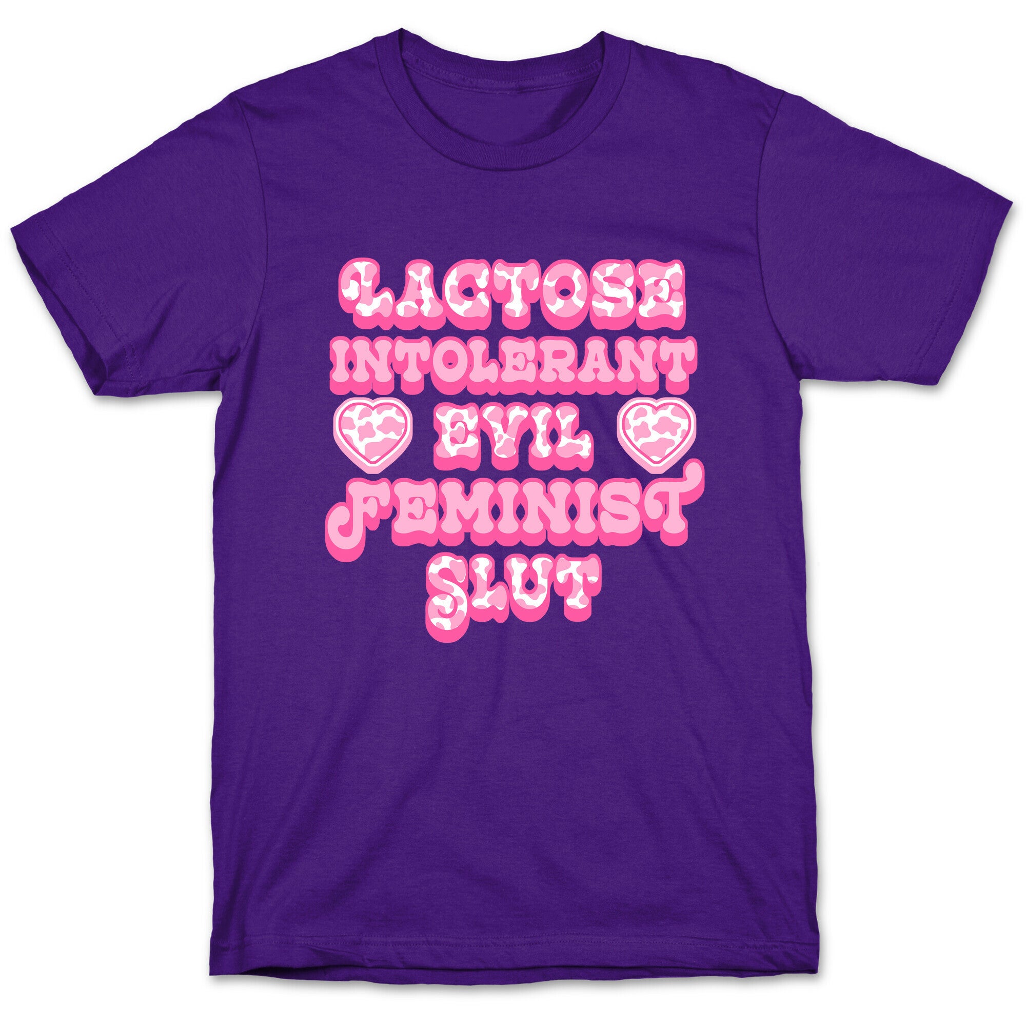 Lactose Intolerant Evil Feminist Slut T-Shirt