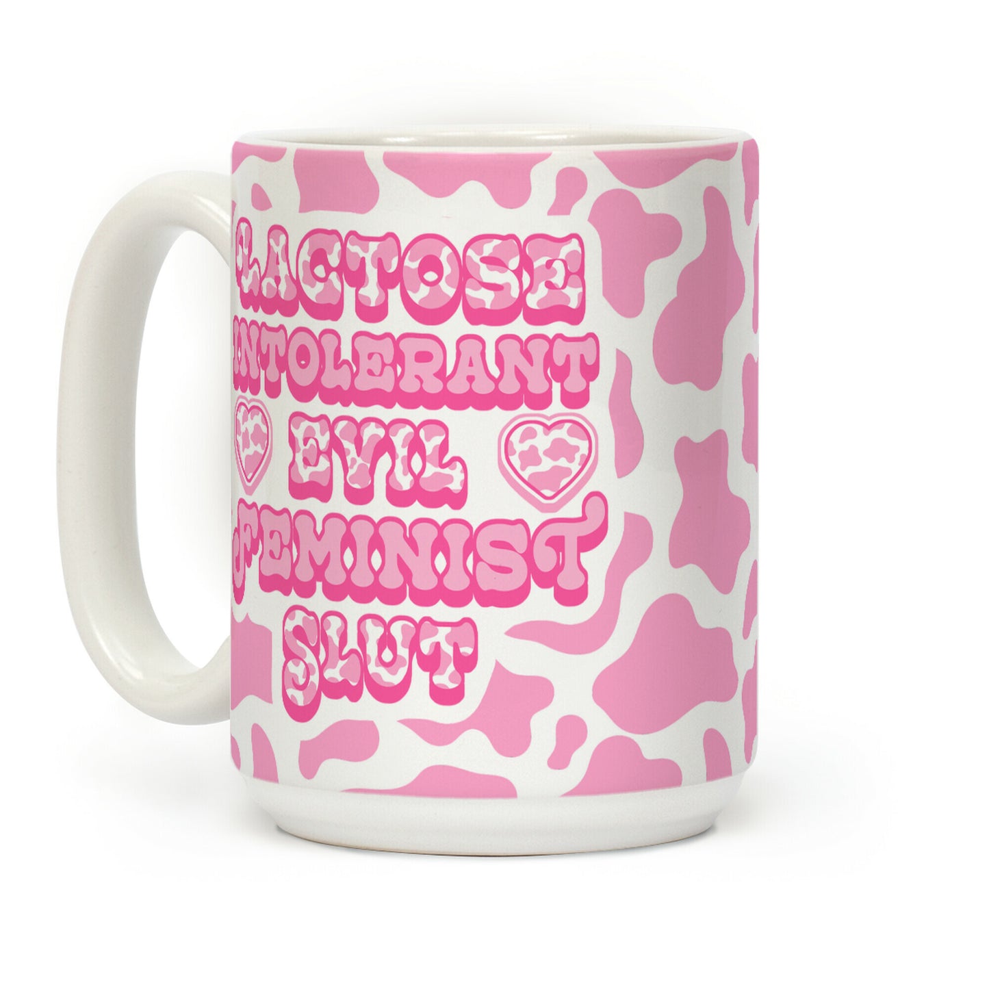 Lactose Intolerant Evil Feminist Slut Coffee Mug