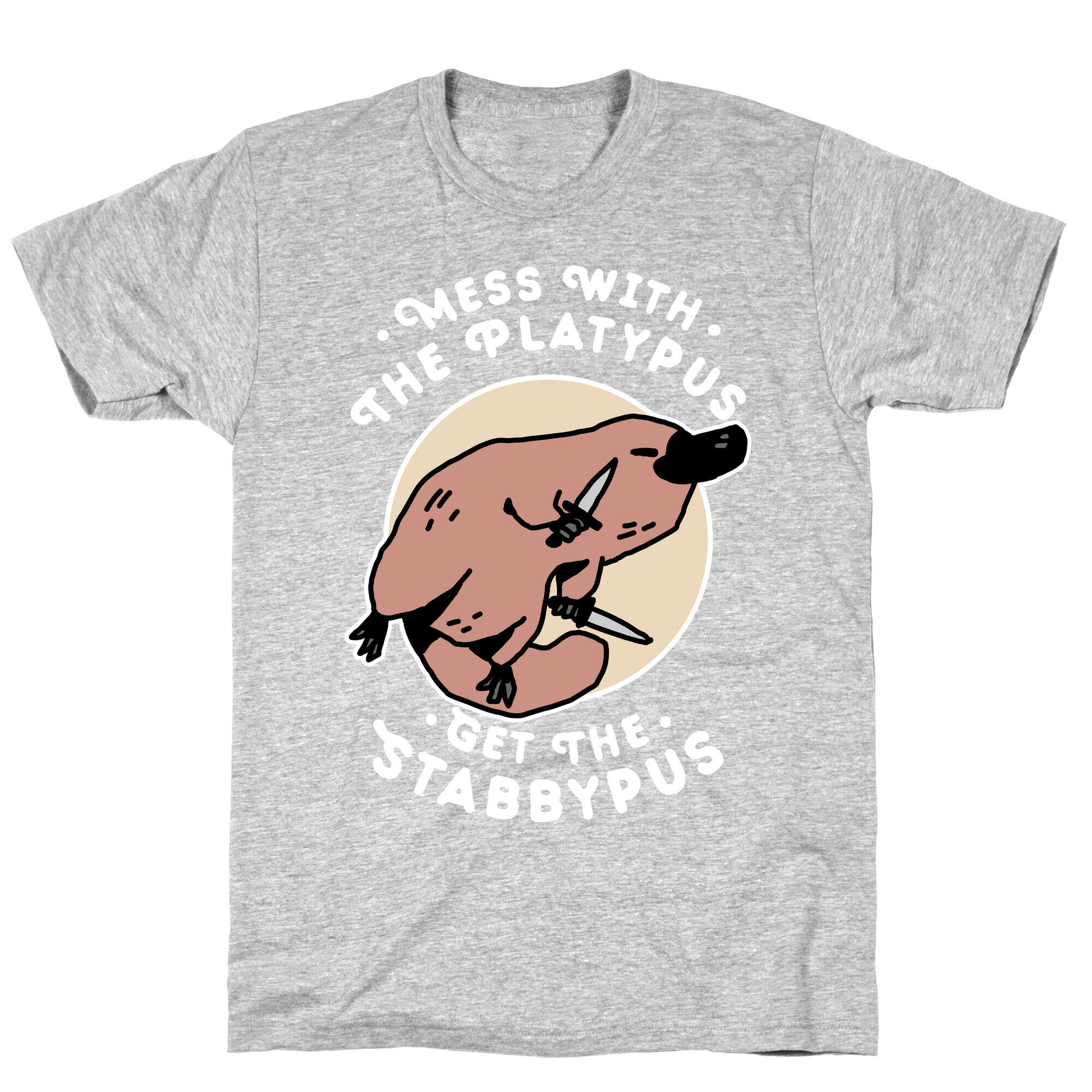 Mess With The Platypus Get the Stabbypus T-Shirt