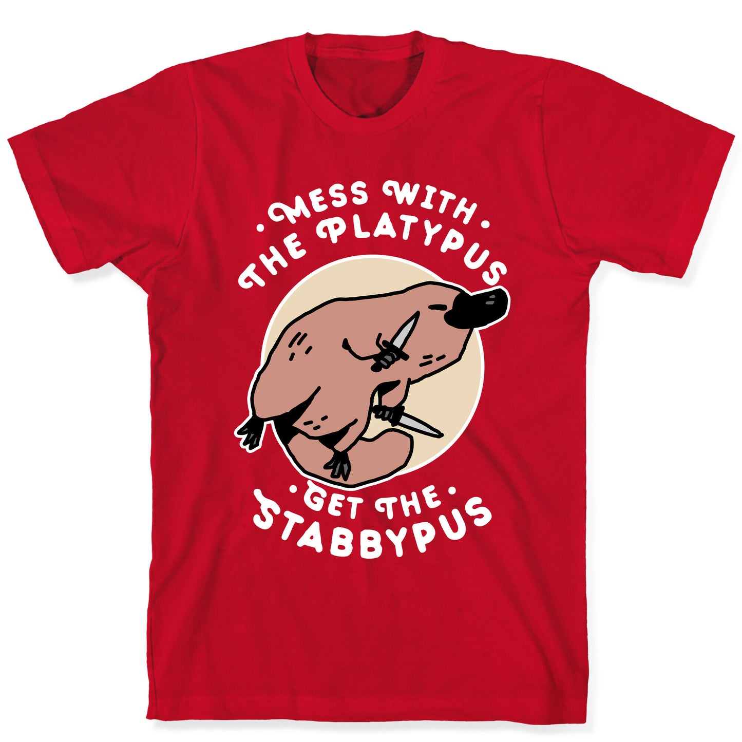 Mess With The Platypus Get the Stabbypus T-Shirt